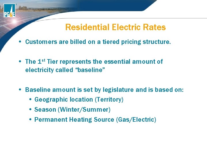 Residential Electric Rates • Customers are billed on a tiered pricing structure. • The Residential Electric Rates • Customers are billed on a tiered pricing structure. • The
