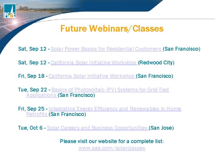 Future Webinars/Classes Sat, Sep 12 - Solar Power Basics for Residential Customers (San Francisco) Future Webinars/Classes Sat, Sep 12 - Solar Power Basics for Residential Customers (San Francisco)