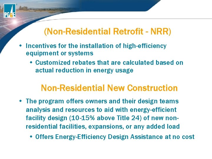 (Non-Residential Retrofit - NRR) • Incentives for the installation of high-efficiency equipment or systems (Non-Residential Retrofit - NRR) • Incentives for the installation of high-efficiency equipment or systems