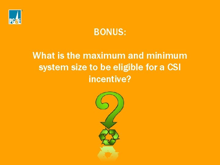 BONUS: What is the maximum and minimum system size to be eligible for a BONUS: What is the maximum and minimum system size to be eligible for a