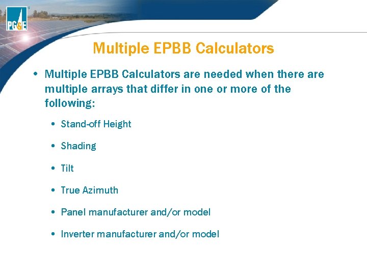 Multiple EPBB Calculators • Multiple EPBB Calculators are needed when there are multiple arrays Multiple EPBB Calculators • Multiple EPBB Calculators are needed when there are multiple arrays