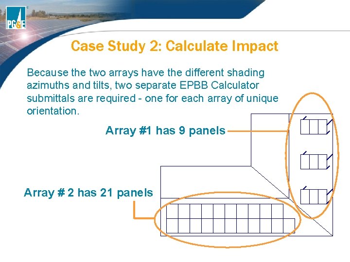 Case Study 2: Calculate Impact Because the two arrays have the different shading azimuths Case Study 2: Calculate Impact Because the two arrays have the different shading azimuths