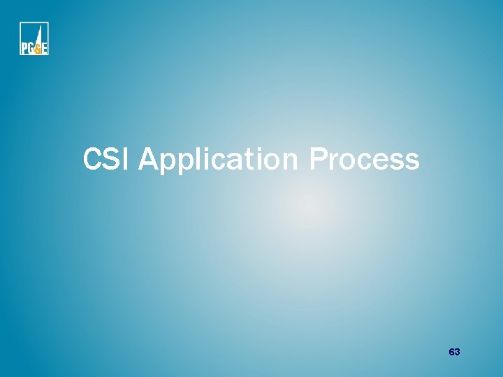 CSI Application Process 63 CSI Application Process 63