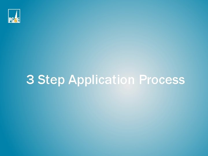 3 Step Application Process 3 Step Application Process