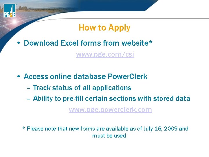 How to Apply • Download Excel forms from website* www. pge. com/csi • Access How to Apply • Download Excel forms from website* www. pge. com/csi • Access