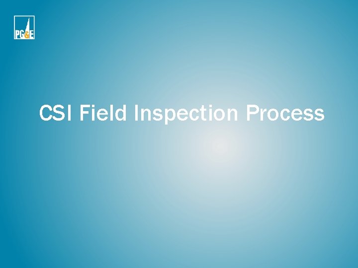CSI Field Inspection Process CSI Field Inspection Process