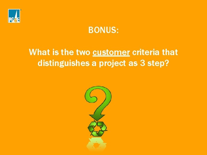 BONUS: What is the two customer criteria that distinguishes a project as 3 step? BONUS: What is the two customer criteria that distinguishes a project as 3 step?