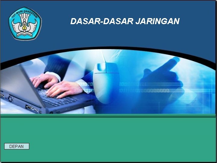 DASAR-DASAR JARINGAN DEPAN 