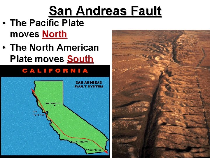 San Andreas Fault • The Pacific Plate moves North • The North American Plate