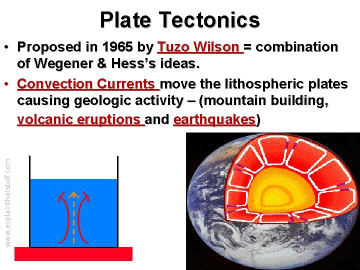 Plate Tectonics • Proposed in 1965 by Tuzo Wilson = combination of Wegener &