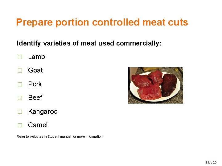 Prepare portion controlled meat cuts Identify varieties of meat used commercially: � Lamb �