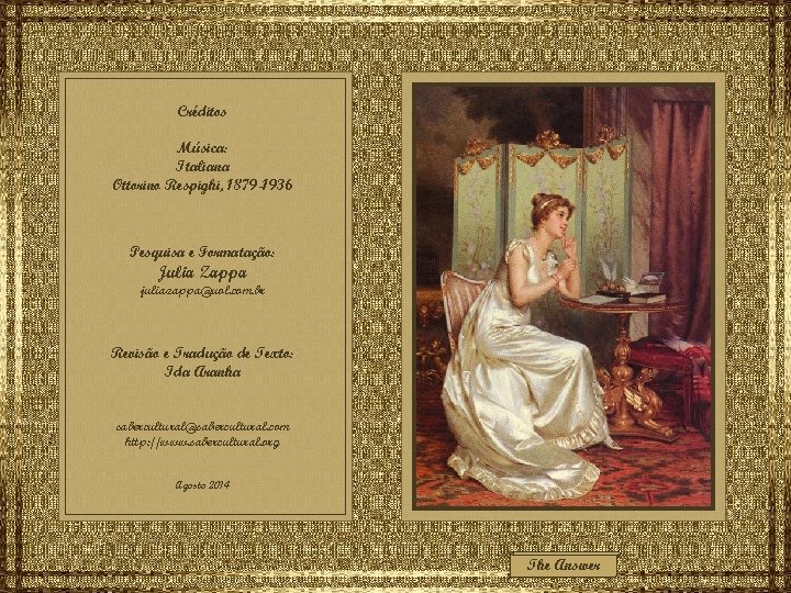 Créditos Música: Italiana Ottorino Respighi, 1879 -1936 Pesquisa e Formatação: Julia Zappa juliazappa@uol. com.