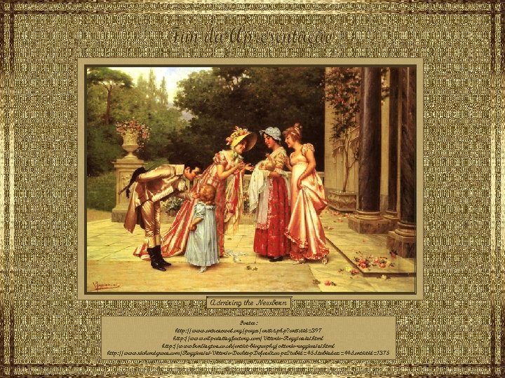 Admiring the Newborn Fontes: http: //www. artrenewal. org/pages/artist. php? artistid=397 http: //www. oilpaintingfactory. com/Vittorio-Reggianini.