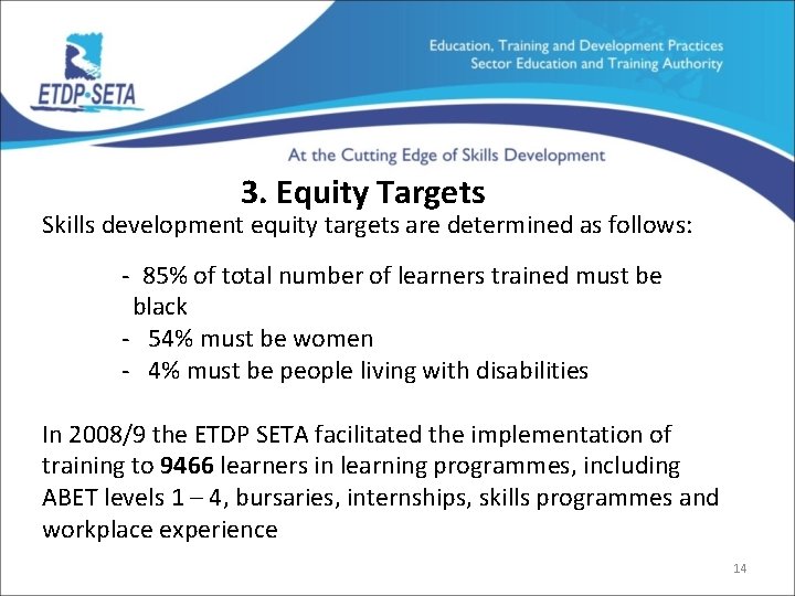 3. Equity Targets Skills development equity targets are determined as follows: - 85% of
