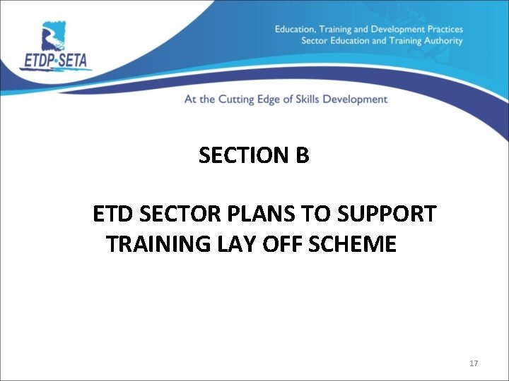 SECTION B ETD SECTOR PLANS TO SUPPORT TRAINING LAY OFF SCHEME 17 