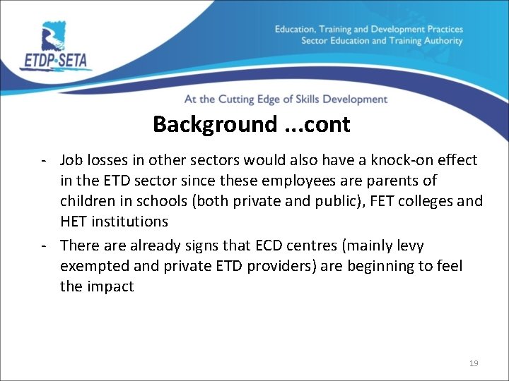 Background. . . cont - Job losses in other sectors would also have a