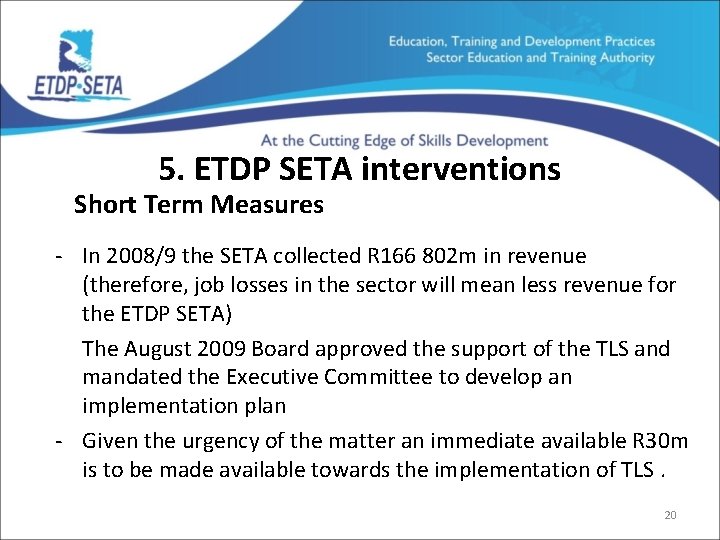 5. ETDP SETA interventions Short Term Measures - In 2008/9 the SETA collected R