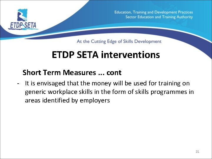 ETDP SETA interventions Short Term Measures. . . cont - It is envisaged that