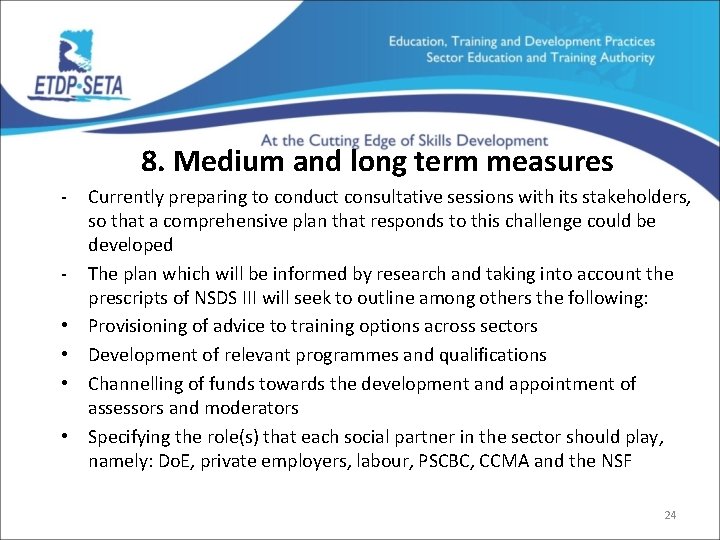 8. Medium and long term measures - • • Currently preparing to conduct consultative