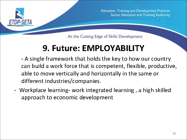 9. Future: EMPLOYABILITY - A single framework that holds the key to how our
