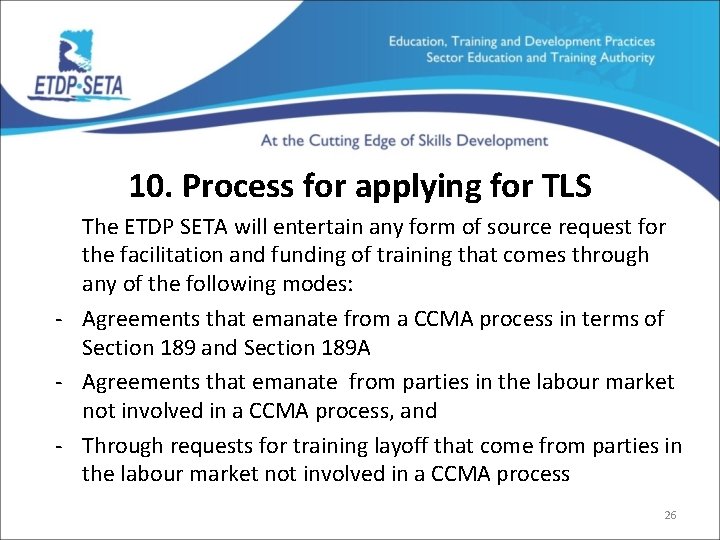 10. Process for applying for TLS The ETDP SETA will entertain any form of