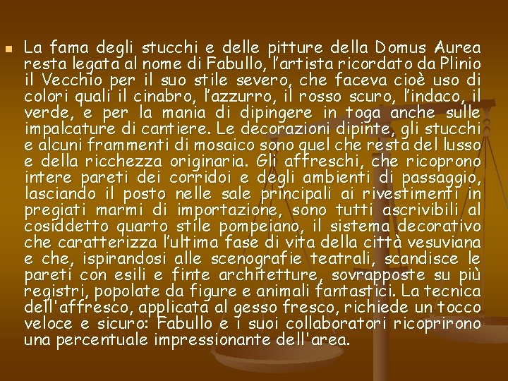 n La fama degli stucchi e delle pitture della Domus Aurea resta legata al