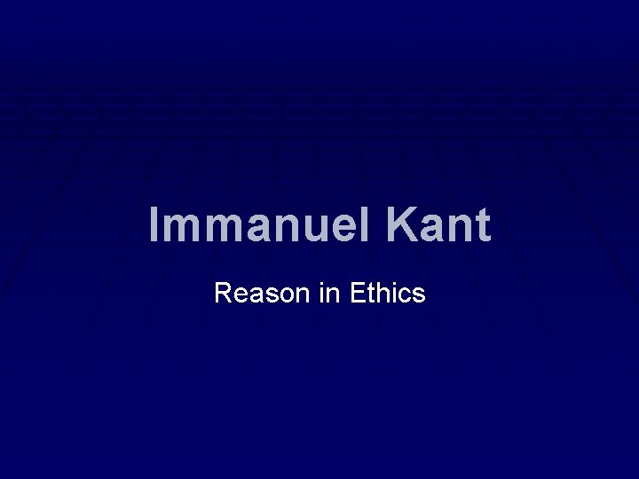 Immanuel Kant Reason in Ethics 