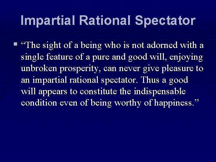 Impartial Rational Spectator § “The sight of a being who is not adorned with