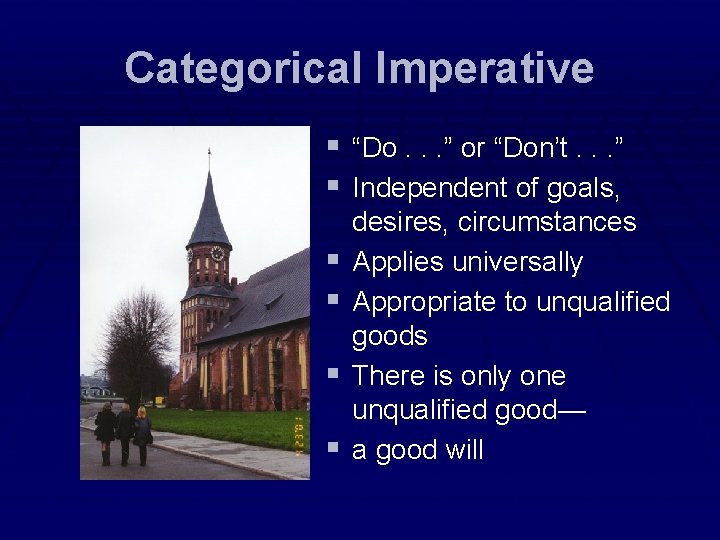 Categorical Imperative § “Do. . . ” or “Don’t. . . ” § Independent