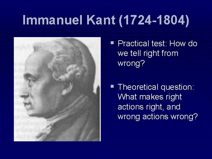 Immanuel Kant (1724 -1804) § Practical test: How do we tell right from wrong?