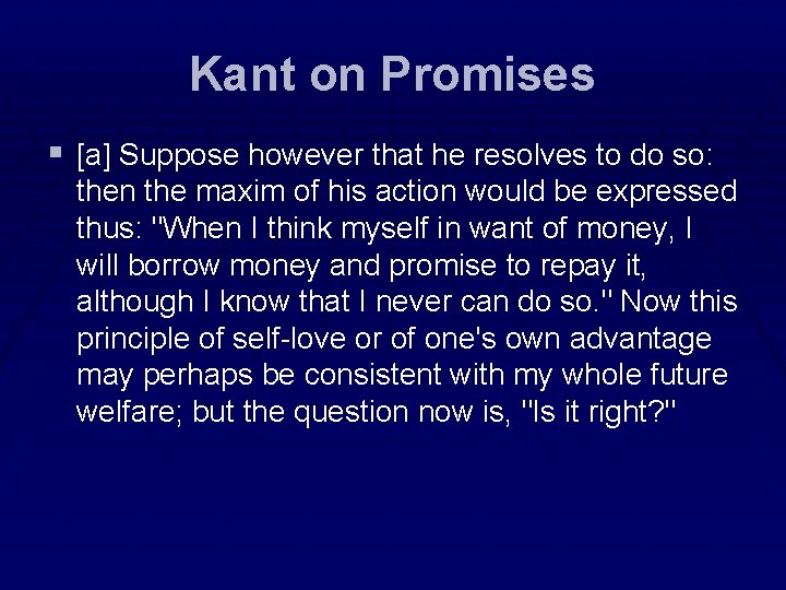 Kant on Promises § [a] Suppose however that he resolves to do so: then
