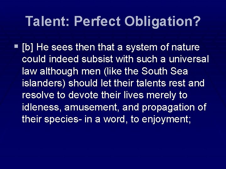 Talent: Perfect Obligation? § [b] He sees then that a system of nature could