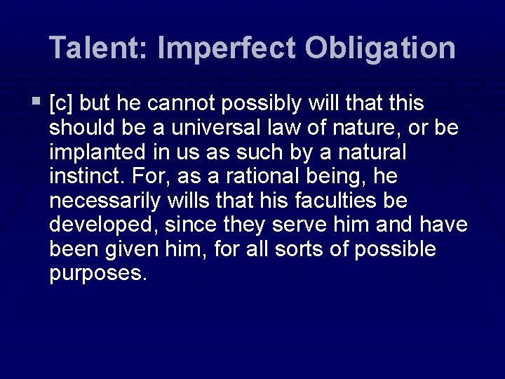 Talent: Imperfect Obligation § [c] but he cannot possibly will that this should be