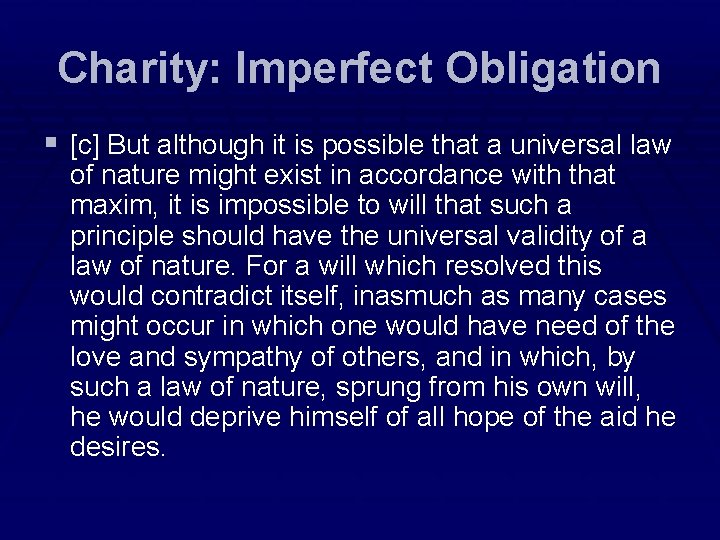 Charity: Imperfect Obligation § [c] But although it is possible that a universal law