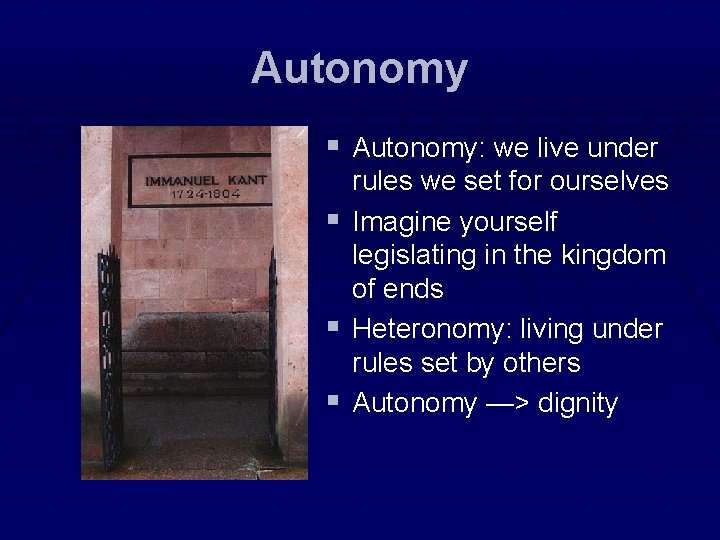 Autonomy § Autonomy: we live under rules we set for ourselves § Imagine yourself