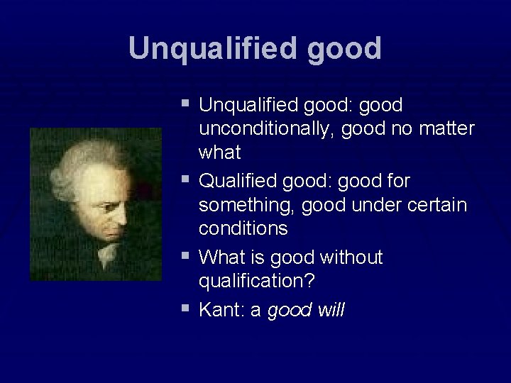 Unqualified good § Unqualified good: good § § § unconditionally, good no matter what