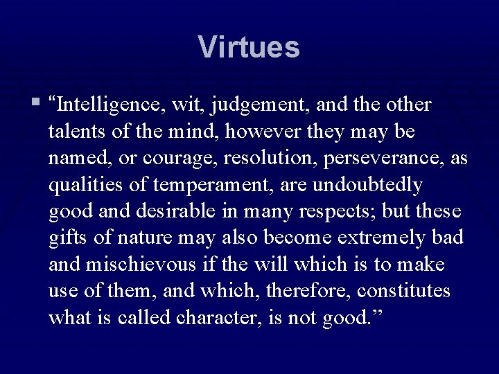 Virtues § “Intelligence, wit, judgement, and the other talents of the mind, however they