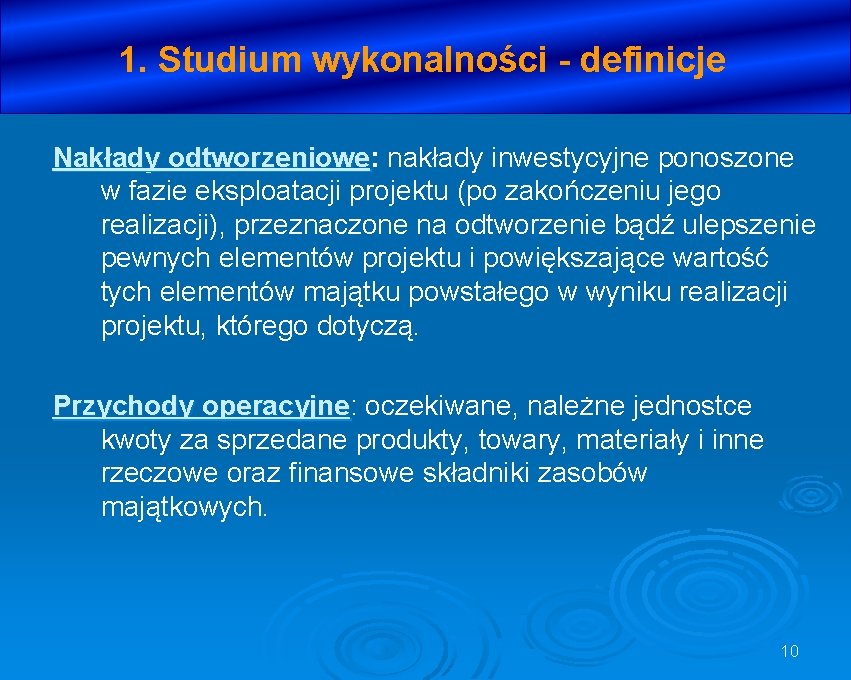 1. Studium wykonalności - definicje Nakłady odtworzeniowe: odtworzeniowe nakłady inwestycyjne ponoszone w fazie eksploatacji