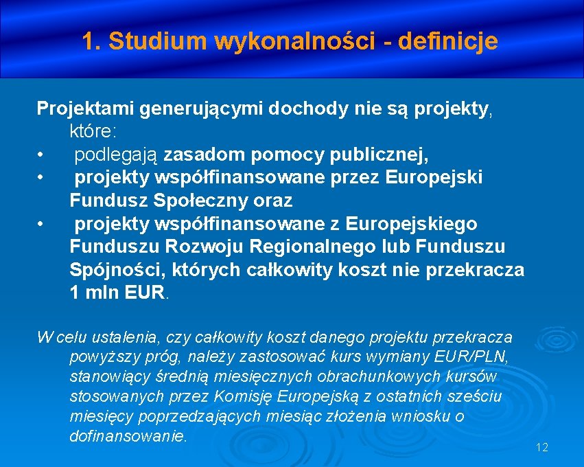 1. Studium wykonalności - definicje Projektami generującymi dochody nie są projekty, które: • podlegają