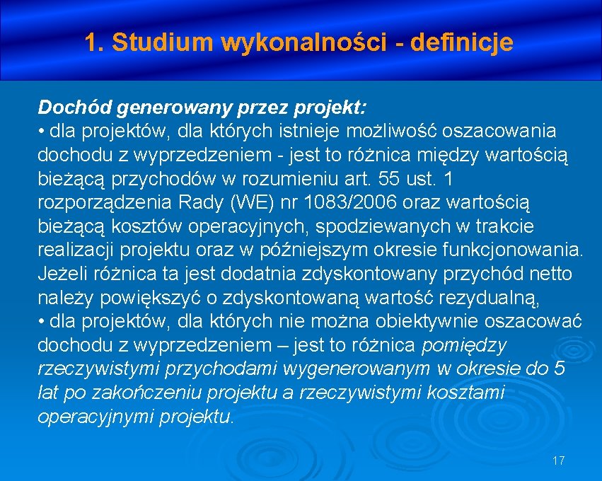 1. Studium wykonalności - definicje Dochód generowany przez projekt: • dla projektów, dla których