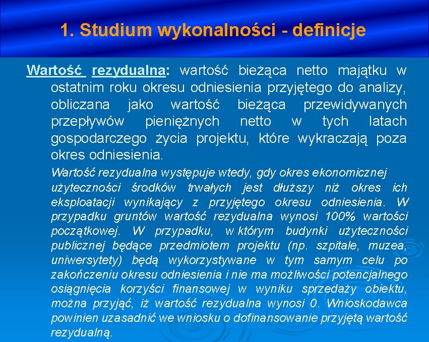 1. Studium wykonalności - definicje Wartość rezydualna: wartość bieżąca netto majątku w ostatnim roku