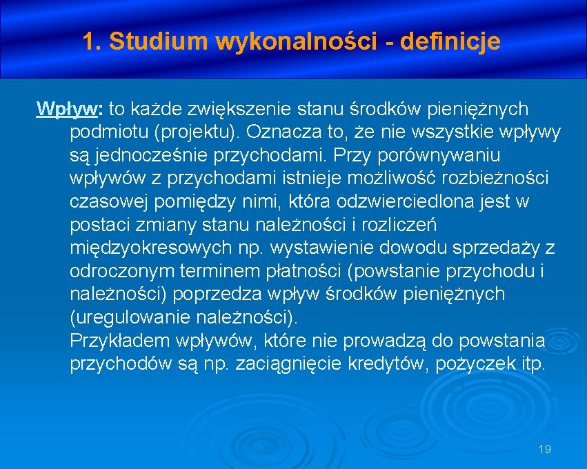 1. Studium wykonalności - definicje Wpływ: to każde zwiększenie stanu środków pieniężnych podmiotu (projektu).