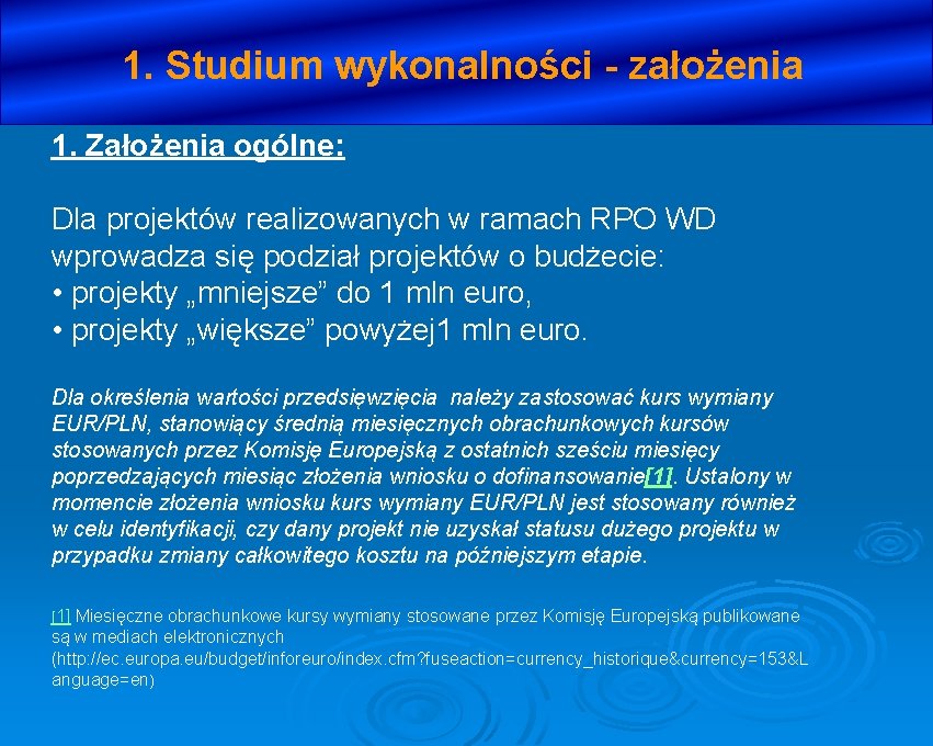 1. Studium wykonalności - założenia 1. Założenia ogólne: Dla projektów realizowanych w ramach RPO