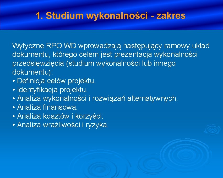 1. Studium wykonalności - zakres Wytyczne RPO WD wprowadzają następujący ramowy układ dokumentu, którego