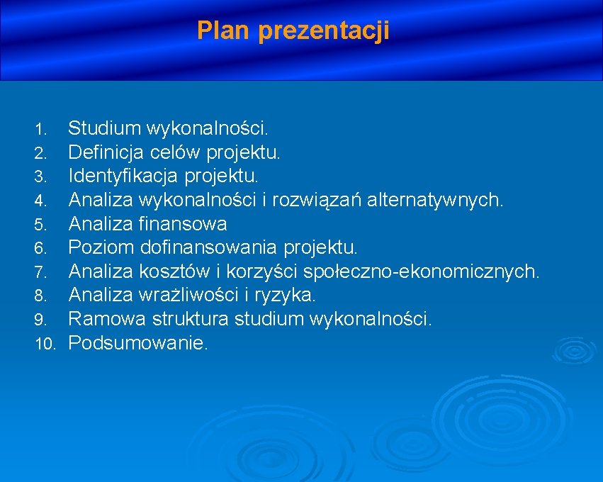 Plan prezentacji 1. 2. 3. 4. 5. 6. 7. 8. 9. 10. Studium wykonalności.