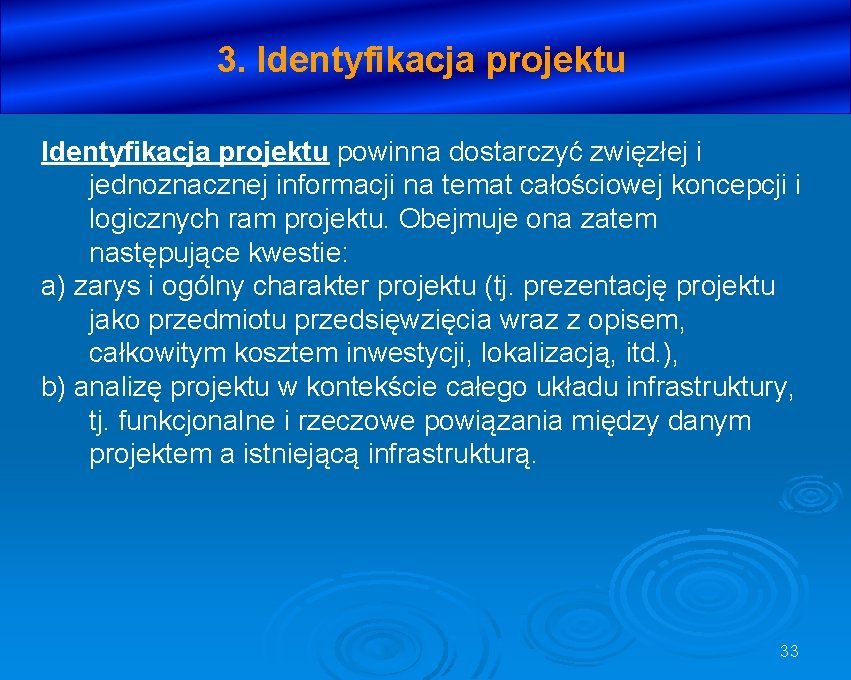3. Identyfikacja projektu powinna dostarczyć zwięzłej i jednoznacznej informacji na temat całościowej koncepcji i
