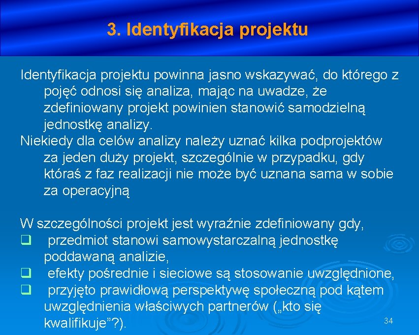 3. Identyfikacja projektu powinna jasno wskazywać, do którego z pojęć odnosi się analiza, mając