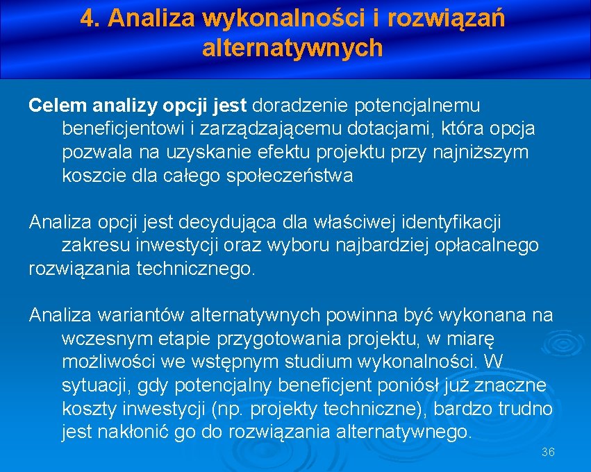 4. Analiza wykonalności i rozwiązań alternatywnych Celem analizy opcji jest doradzenie potencjalnemu beneficjentowi i