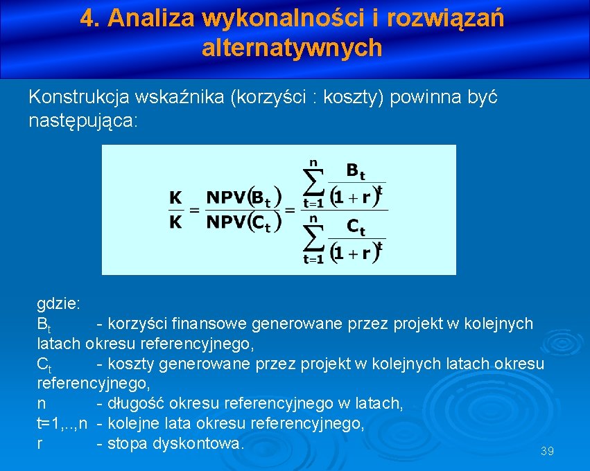 4. Analiza wykonalności i rozwiązań alternatywnych Konstrukcja wskaźnika (korzyści : koszty) powinna być następująca:
