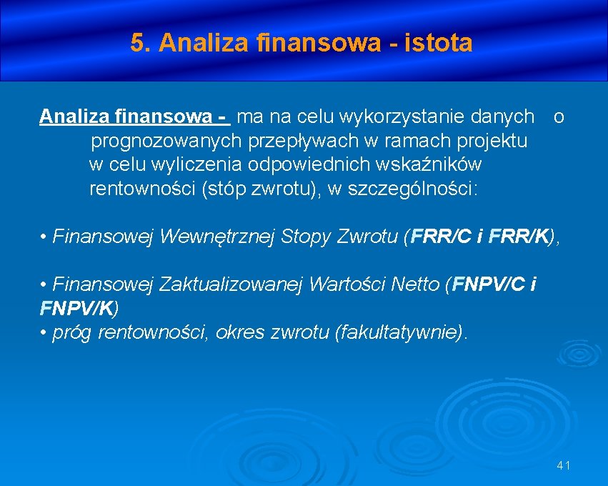 5. Analiza finansowa - istota Analiza finansowa - ma na celu wykorzystanie danych o